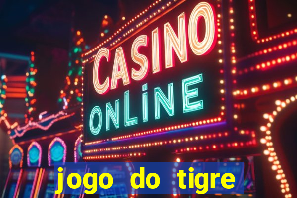 jogo do tigre ganha dinheiro mesmo